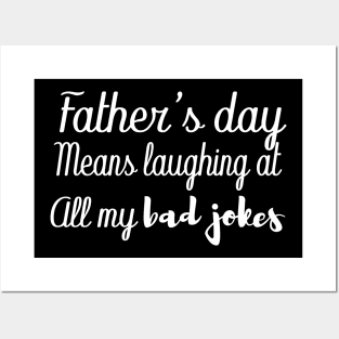 father's day means laughing at all my bad jokes Posters and Art